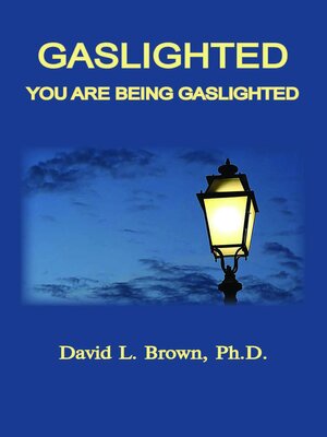 cover image of Gaslighted, You Are Being Gaslighted